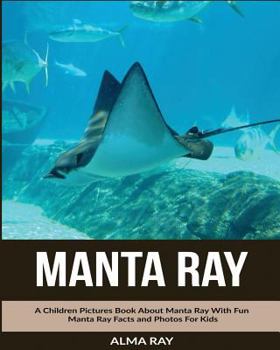 Paperback Manta Ray: A Children Pictures Book About Manta Ray With Fun Manta Ray Facts and Photos For Kids Book