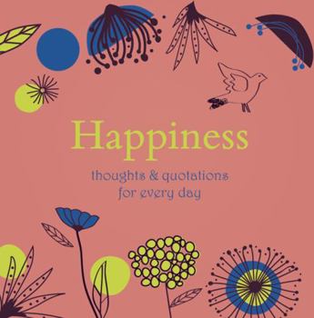 Hardcover Happiness: Thoughts & Quotations for Every Day Book