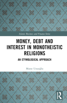 Hardcover Money, Debt and Interest in Monotheistic Religions: An Etymological Approach Book