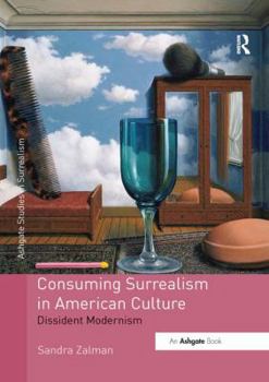 Paperback Consuming Surrealism in American Culture: Dissident Modernism Book