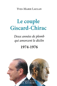 Le couple Giscard-Chirac: Deux années de plomb qui amorcent le déclin, 1974-1976