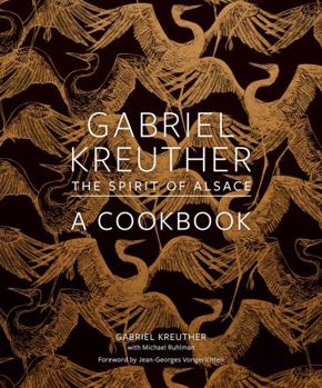 Hardcover Gabriel Kreuther: The Spirit of Alsace, a Cookbook Book