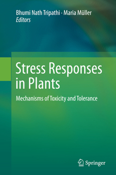 Stress Responses in Plants: Mechanisms of Toxicity and Tolerance