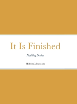 Hardcover It Is Finished: Fulfilling Destiny Book