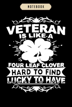 Paperback Notebook: A veteran is like a four leaf clover t 6013 Notebook-6x9(100 pages)Blank Lined Paperback Journal For Student, kids, wo Book