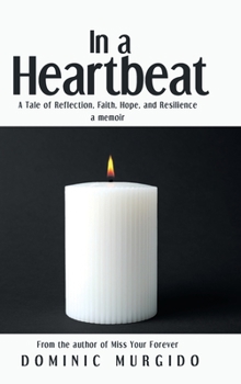Hardcover In a Heartbeat: A Tale of Reflection, Faith, Hope, and Resilience Book
