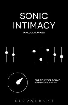 Hardcover Sonic Intimacy: Reggae Sound Systems, Jungle Pirate Radio and Grime Youtube Music Videos Book