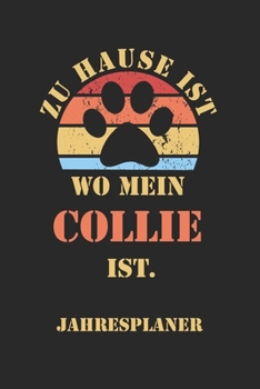 COLLIE Jahresplaner: Ohne Datum | Lustiger Hunde Mama Spruch Terminkalender | Freier Planer für 1 Jahr - 52 Wochen (12 Monate) | Kalender | ... für Frauchen und Herrchen (German Edition)