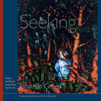 Seeking: Poetry and Prose Inspired by the Art of Jonathan Green - Book  of the Palmetto Poetry Series
