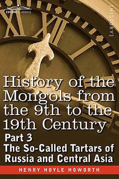 Paperback History of the Mongols from the 9th to the 19th Century: Part 3 the So-Called Tartars of Russia and Central Asia Book