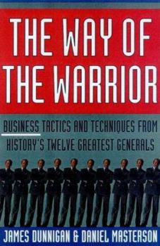 Paperback The Way of the Warrior: Business Tactics and Techniques from History's Twelve Greatest Generals Book