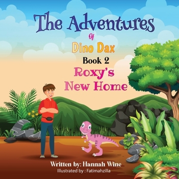 Paperback The Adventures of Dino Dax: Book 2: Roxy's New Home Book