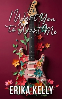 Paperback I Want You To Want Me (Alternate Special Edition Cover Rock Star Romance Book 2): Rock Star Romance Book
