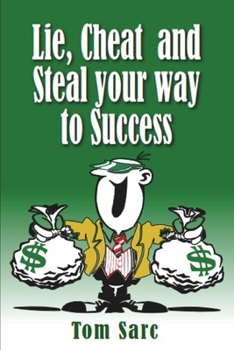 Paperback Lie, Cheat & Steal Your Way To Success Book