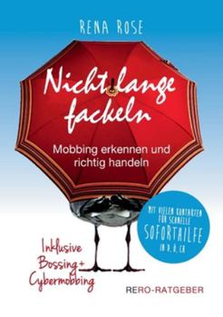 Paperback Nicht lange fackeln - Mobbing erkennen und richtig handeln: Inklusive Bossing und Cybermobbing [German] Book