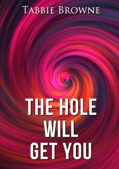 Paperback The Hole Will Get You Book