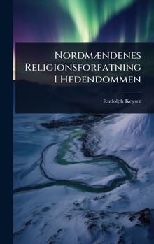 NordmÃ]ndenes Religionsforfatning I Hedendommen (Norwegian Edition)