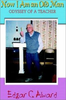 Paperback Now I Am an Old Man: Odyssey of a Teacher Book