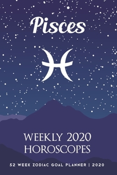 Paperback Pisces - Weekly 2020 Horoscopes: 52 Week Zodiac Goal Planner 2020 Book