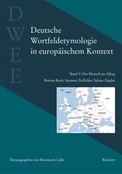 Hardcover Deutsche Wortfeldetymologie in Europaischem Kontext (Dwee): Band 2: Der Mensch Im Alltag [German] Book