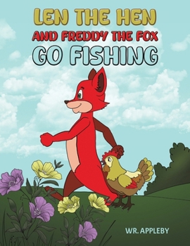 Paperback Len the Hen and Freddy the Fox Go Fishing Book