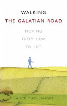 Paperback Walking the Galatian Road: Moving from Law to Life Book