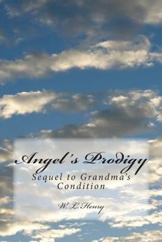 Paperback Angel's Prodigy: Sequel to Grandma's Condition Book