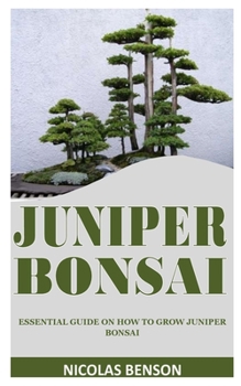 Paperback Juniper Bonsai: Essential Guide on How to Grow Juniper Bonsai Book