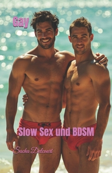 Gay: Slow Sex und BDSM (German Edition)