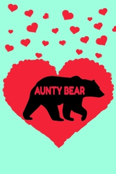 Paperback Aunty Bear: Aunty Mother's Day Gift.aunt notebook. St Patrick's Day, Christmas, Birthday Gifts for aunt or nana. aunt Journal. Book