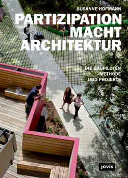 Hardcover Partizipation Macht Architektur: Die Baupiloten-Methode Und Projekte [German] Book