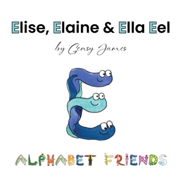 Paperback Elise, Elaine & Ella Eel: A Tale about Keeping Promises Book