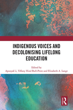 Hardcover Indigenous Voices and Decolonising Lifelong Education Book