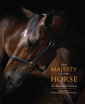 Hardcover The Majesty of the Horse: An Illustrated History Book