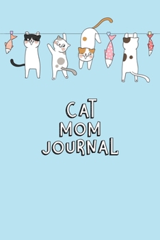 Paperback Cat Mom Journal: Cat Record Organizer and Pet Vet Information For The Cat Lover Book