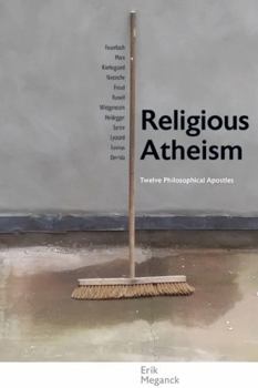 Hardcover Religious Atheism: Twelve Philosophical Apostles Book