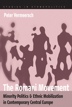 Hardcover The Romani Movement: Minority Politics and Ethnic Mobilization in Contemporary Central Europe Book