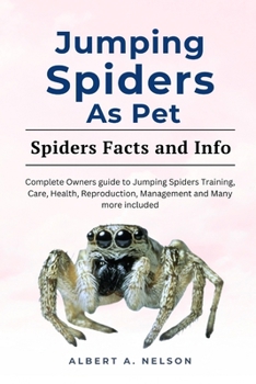 Paperback Jumping Spider as Pet: A complete owners manual to jumping spider behavior, diet, healthy training and management Book