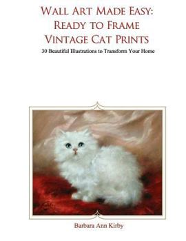 Paperback Wall Art Made Easy: Ready to Frame Vintage Cat Prints: 30 Beautiful Illustrations to Transform Your Home Book