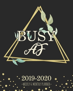 Busy AF 2019-2020 Weekly & Monthly Planner: Geometric Botanical Leaves Diary Agenda Calendar Schedule Organizer | Sept 2019 through December 2020
