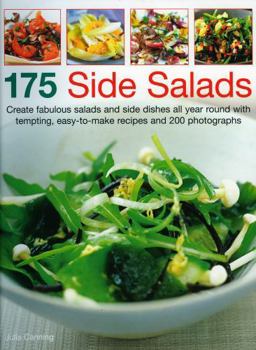Paperback 175 Side Salads: Create Fabulous Salads and Side Dishes All Year Round with Tempting, Easy-To-Make Recipes and 200 Photographs Book