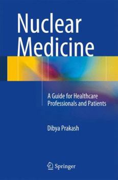 Hardcover Nuclear Medicine: A Guide for Healthcare Professionals and Patients Book