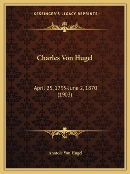 Paperback Charles Von Hugel: April 25, 1795-June 2, 1870 (1903) Book