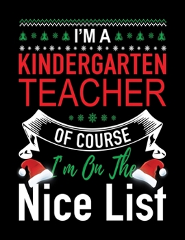 Paperback I'm a kindergarten teacher of course i'm on the nice list: Blank Lined Notebook Journal, Notebook Gift 110 pages 8.5 x 11'' Blank Lined Journal - ... Book