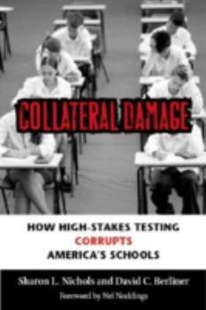 Paperback Collateral Damage: How High-Stakes Testing Corrupts America's Schools Book