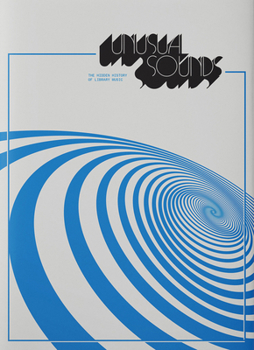 Paperback Unusual Sounds: The Hidden History of Library Music Book