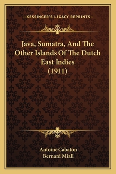 Paperback Java, Sumatra, And The Other Islands Of The Dutch East Indies (1911) Book