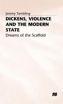 Hardcover Dickens, Violence and the Modern State: Dreams of the Scaffold Book