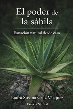 El poder de la sabila: Sanación natural desde casa (Spanish Edition)