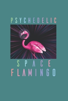 Psychodelic Space Flamingo Psychonaut: Trippy Outer Space 6X9 Graph Paper Journal